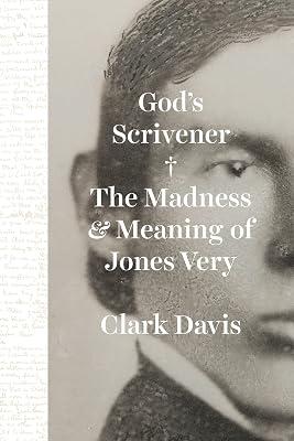 God's Scrivener: The Madness and Meaning of Jones Very by Davis, Professor Clark | Hardcover | Biography: Literary 2