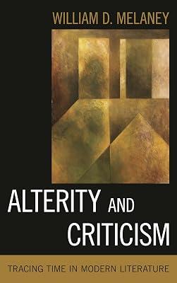 Alterity and Criticism: Tracing Time in Modern Literature by Melaney, Wiliam D. | Hardcover | Philosophy 2