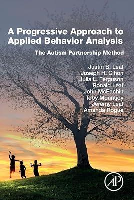 A Progressive Approach to Applied Behavior Analysis: The Autism Partnership Method by B Leaf PhD, Justin; H Cihon, Joseph; Leaf, Ronald; Rogue, Amanda; Leaf, Jeremy; Ferguson, Julia L; Mceachin, John; Mountjoy, Toby | Paperback | Psychotherapy 2