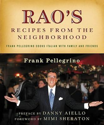 Rao's Recipes from the Neighborhood: Frank Pelligrino Cooks Italian with Family and Friends by Pellegrino Jr., Frank | Hardcover | Cooking 2