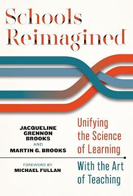Schools Reimagined: Unifying the Science of Learning With the Art of Teaching by Brooks, Jacqueline Grennon; Brooks, Martin G. | Paperback | Education 2