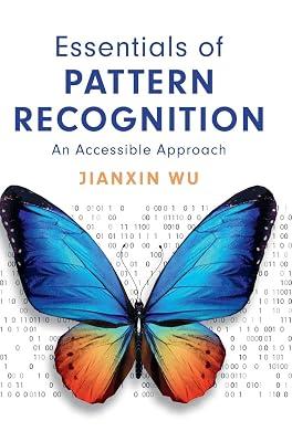 ESSENTIALS OF PATTERN RECOGNITION: An Accessible Approach by Wu, Jianxin | Hardcover | Computers 2