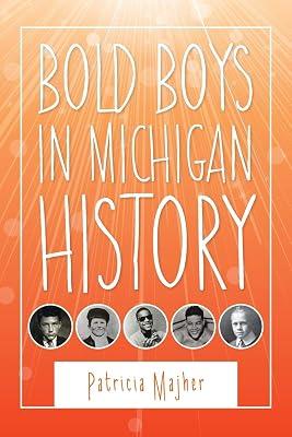 Bold Boys In Michigan History (Great Lakes Books Series) by Majher, Patricia | Paperback | History Of The Americas 2