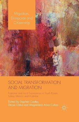 Social Transformation and Migration: National and Local Experiences in South Korea, Turkey, Mexico and Australia (Migration, Diasporas and Citizenship) by M. Cubas; S. Castles; D. Ozkul | Paperback | Migration 2