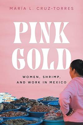 Pink Gold: Women, Shrimp, and Work in Mexico by Cruz-Torres, María L. | Paperback | Food & Society 2