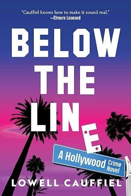 Below the Line: A Hollywood Crime Novel by Cauffiel, Lowell | Hardcover | Fiction 2