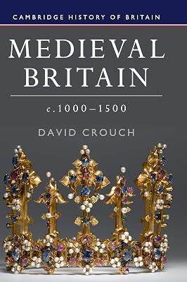 Medieval Britain, c.1000–1500: 2 (Cambridge History of Britain, Series Number 2) by Crouch, David | Hardcover | History 2