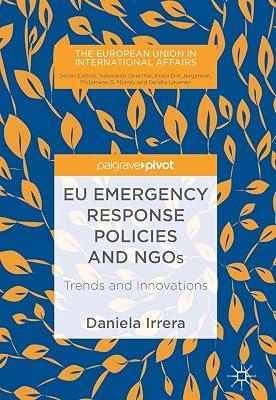 EU Emergency Response Policies and NGOs: Trends and Innovations (The European Union in International Affairs) by Irrera, Daniela | Hardcover | Eu & European Institutions 2