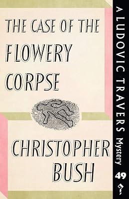 The Case of the Flowery Corpse: A Ludovic Travers Mystery: 49 (The Ludovic Travers Mysteries) by Bush, Christopher | Paperback | Fiction 2