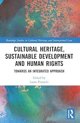 Cultural Heritage, Sustainable Development and Human Rights: Towards an Integrated Approach (Routledge Studies in Cultural Heritage and International Law) | Paperback | Law 2