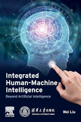 Integrated Human-Machine Intelligence: Beyond Artificial Intelligence by Liu, Wei | Paperback | Technology & Engineering 2