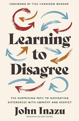 Learning to Disagree: The Surprising Path to Navigating Differences With Empathy and Respect by Inazu, John | Hardcover | Religion 2