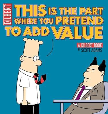 This is the Part Where You Pretend to Add Value: A Dilbert Book: Volume 31 by Scott Adams | Paperback | Humor 2