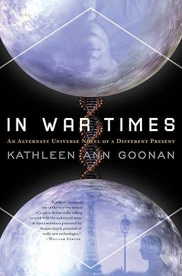 In War Times: An Alternate Universe Novel of a Different Present: 1 (Dance Family, 1) by Goonan, Kathleen Ann | Paperback | Fiction 2
