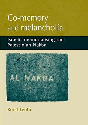 Co-Memory and Melancholia: Israelis Memorialising the Palestininan Nakba by Lentin, Ronit | Hardcover | History 2