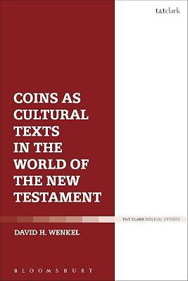 Coins as Cultural Texts in the World of the New Testament by Wenkel, Dr David H. | Paperback | Religion 2