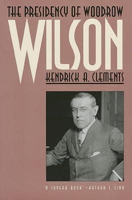 The Presidency of Woodrow Wilson (American Presidency Series) by Clements, Kendrick A. | Paperback | Political Science 2