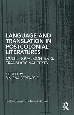 Language and Translation in Postcolonial Literatures: Multilingual Contexts, Translational Texts: 49 (Routledge Research in Postcolonial Literatures) | Hardcover | Language Arts & Disciplines 2
