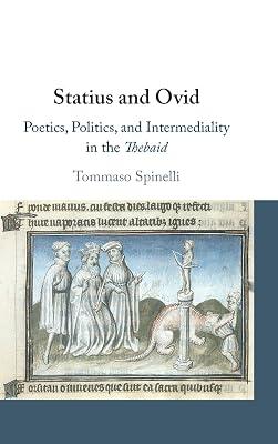 Statius and Ovid: Poetics, Politics, and Intermediality in the Thebaid by Spinelli, Tommaso | Hardcover | History 2