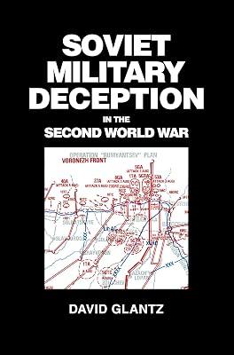 Soviet Military Deception in the Second World War (CASS SERIES ON SOVIET MILITARY THEORY AND PRACTICE) by Glantz, David M. | Hardcover | History 2