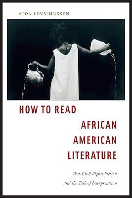 How to Read African American Literature: Post-Civil Rights Fiction and the Task of Interpretation by Levy-Hussen, Aida | Paperback | Literary Criticism 2