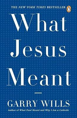 What Jesus Meant by Wills, Garry | Paperback | Religion 2