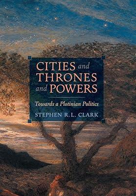 Cities and Thrones and Powers: Towards a Plotinian Politics by Clark, Stephen R L | Hardcover | Western Philosophy: Ancient 2