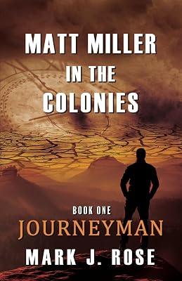 Matt Miller in the Colonies: Book One: Journeyman: 1 by Rose, Mark J | Paperback | Science Fiction 2