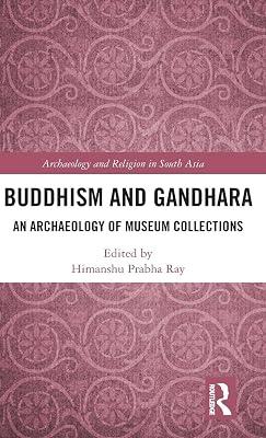 Buddhism and Gandhara: An Archaeology of Museum Collections (Archaeology and Religion in South Asia) | Hardcover | History 2