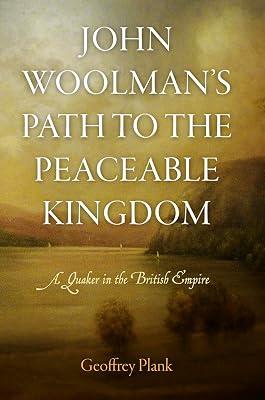 John Woolman's Path to the Peaceable Kingdom: A Quaker in the British Empire (Early American Studies) by Plank, Geoffrey | Hardcover | History 2