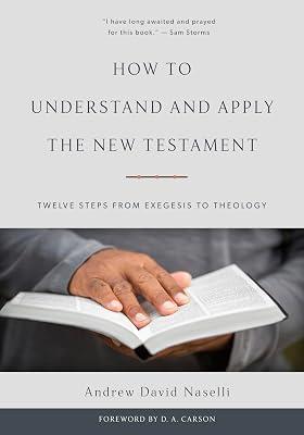 How to Understand and Apply the New Testament: Twelve Steps from Exegesis to Theology by Naselli, Dr Andrew David | Hardcover | Religion 2