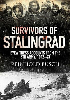 Survivors of Stalingrad: Eyewitness Accounts from the Sixth Army, 1942-1943 | Paperback | History 2