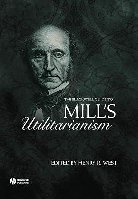 The Blackwell Guide to Mill's Utilitarianism (Blackwell Guides to Great Works) | Paperback | Philosophy 2
