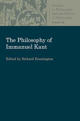 The Philosophy of Immanuel Kant (Studies in Philosophy and the History of Philosophy) | Paperback | Philosophy 2