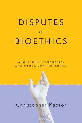Disputes in Bioethics: Abortion, Euthanasia, and Other Controversies (Notre Dame Studies in Medical Ethics and Bioethics) by Kaczor, Christopher | Paperback | Ethics & Moral Philosophy 2
