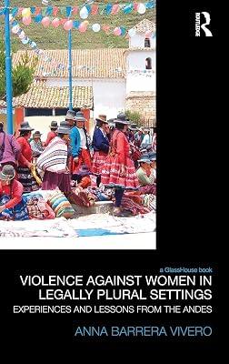 Violence Against Women in Legally Plural Settings: Experiences and Lessons from the Andes (Law, Development and Globalization) by Vivero, Anna Barrera | Hardcover | Law 2