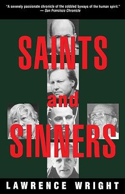 Saints and Sinners: Walker Railey, Jimmy Swaggart, Madalyn Murray O'Hair, Anton LaVey, Will Campbell , Matthew Fox by Wright, Lawrence | Paperback | Social Science 2
