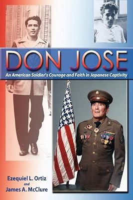 Don Jose: An American Soldier's Courage and Faith in Japanese Captivity by Ortiz, Ezequiel L; McClure, James A | Paperback | Biography: Historical 2