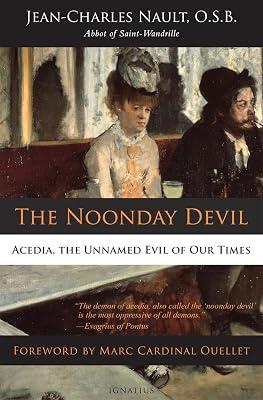 The Noonday Devil: Acedia, the Unnamed Evil of Our Times by Nault, Dom Jean; Nault, Jean-Charles | Paperback | Religion 2