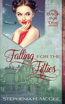 Falling for the Fifties: A Time Travel Romance: 2 (The Back Inn Time) by McGee, Stephenia H | Paperback | Historical Romance 2