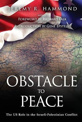 Obstacle to Peace: The US Role in the Israeli-Palestinian Conflict by Falk, Richard (Foreward); Epstein, Gene (Intro); Hammond, Jeremy R | Paperback | Middle Eastern History 2