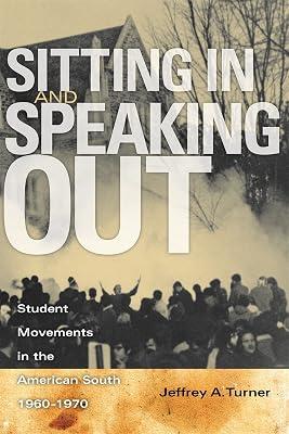 Sitting in and Speaking Out: Student Movements in the American South, 1960-1970 by Turner, Jeffrey A. | Paperback | Demonstrations & Protest Movements 2