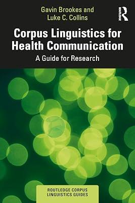 Corpus Linguistics for Health Communication: A Guide for Research (Routledge Corpus Linguistics Guides) by Collins, Luke C.; Brookes, Gavin | Paperback | Communication Studies 2