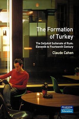 The Formation of Turkey: The Seljukid Sultanate of Rum : Eleventh to Fourteenth Century (History of the Near East) by Cahen, Claude | Paperback | History 2