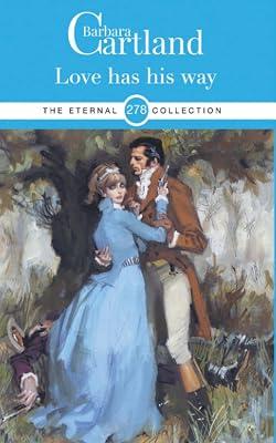 LOVE HAS HIS WAY: 278 (THE BARBARA CARTLAND ETERNAL COLLECTION) by CARTLAND, BARBARA | Paperback | Historical Romance 2