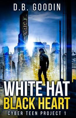 White Hat Black Heart: 1 (Cyber Teen Project) by Goodin, D B | Paperback | Juvenile Fiction 2