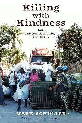 Killing with Kindness: Haiti, International Aid, and NGOs by Schuller, Mark | Paperback | Public Health & Preventive Medicine 2