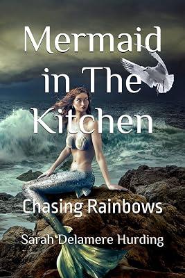 Mermaid in The Kitchen: Chasing Rainbows by Delamere Hurding, Sarah | Paperback | Biography & Autobiography 2