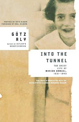 Into the Tunnel: The Brief Life of Marion Samuel, 1931-1943 by Aly, Götz | Paperback | Biography & Autobiography 2