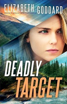 Deadly Target: 2 (Rocky Mountain Courage) by Goddard, Elizabeth | Paperback | Religious & Spiritual Fiction 2